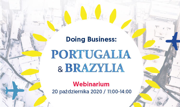 Doing Business: Portugalia i Brazylia. Webinarium rynkowe. 20.10.2020.